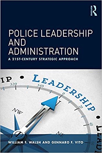 Police Leadership and Administration:  A 21st-Century Strategic Approach
